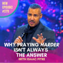 279 | Why Praying Harder Isn't Always the Answer; with "Ascension Dimension" Author Isaac Pitre