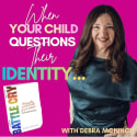 When Your Child Questions Their Identity: A Christian Parent’s Guide to Love and Truth w/ Debra McNinch | 289
