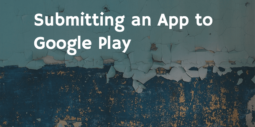 Submitting an App to Google Play