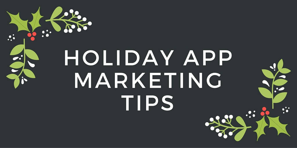 Holiday App Marketing Tips