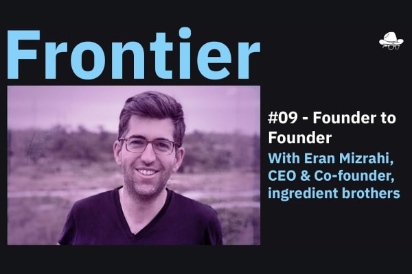 Season 4, Ep. 9 – Founder to Founder: With Eran Mizrahi, CEO & Co-founder, Ingredient Brothers