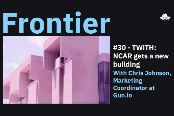 Season 3, Ep. 30 – TWiTH: NCAR gets a new building, with Chris Johnson, Marketing Coordinator at Gun.io