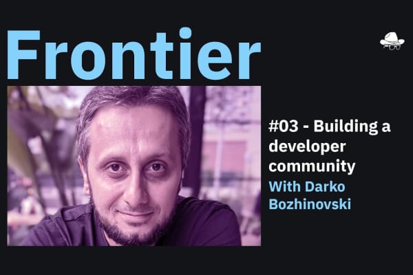 Season 3, Ep. 3 – Building a developer community, with Darko Bozhinovski