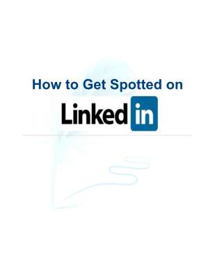 Sample_-_E-book_on_How_to_Get_Spotted_on_LinkedIn.pdf