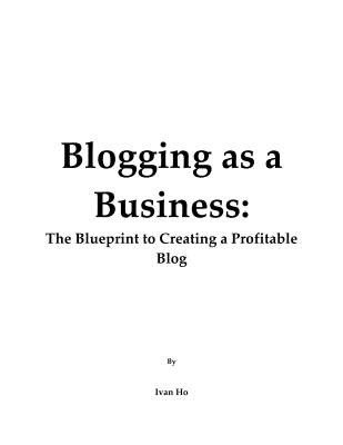 FINAL_COPY_-_Blogging_as_a_Business_-_The_Blueprint_to_Creating_a_Profitable_Blog.pdf