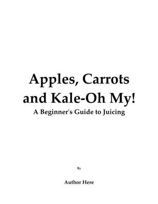 FOR_REVIEW_-_Apples_Carrots_and_Kale-Oh_My_-_A_Beginners_Guide_to_Juicing.pdf