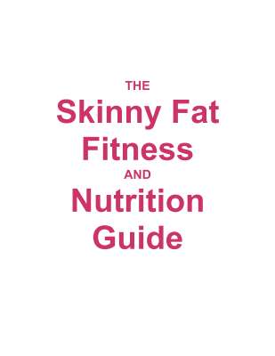 FULL_REPORT_-_The_Skinny_Fat_Fitness_and_Nutrition_Guide.pdf