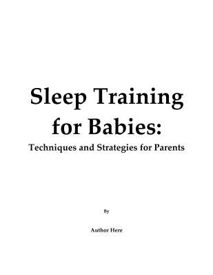 FINAL_COPY_-_Sleep_Training_for_Babies_-_Techniques_and_Strategies_for_Parents.pdf