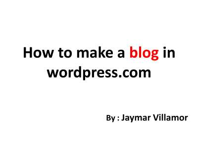 How to make a blog in wordpress_jaymar_Villamor.pdf