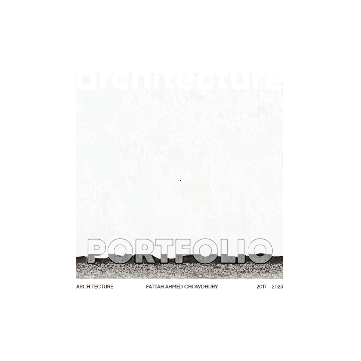 Fattah Ahmed Chowdhury - Architecture Portfolio - 2023.pdf