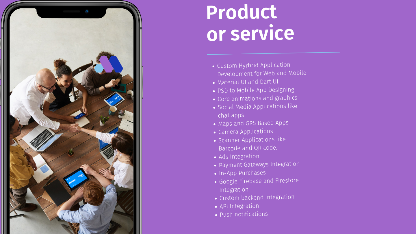 Custom Hyrbrid Application Development for Web and Mobile Material UI and Dart UI. PSD to Mobile App Designing Core animations and graphics Social Media Applications like chat apps Maps and GPS Based Apps Cam (1).pdf