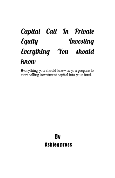 Capital Call In Private Equity Investing Everything You should know (1).pdf