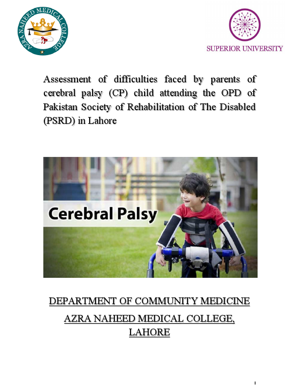 Assessment of difficulties faced by parents of cerebral palsy (CP) child attending the OPD of Pakistan society of rehabilitation of The Disabled (PSRD ) in Lahore.pdf