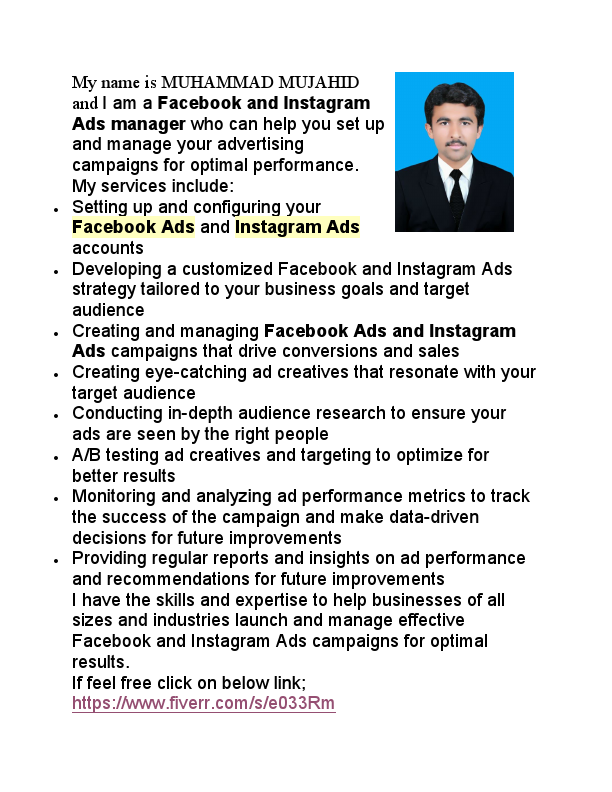 My name is MUHAMMAD MUJAHID and I am a Facebook and Instagram Ads manager who can help you set up and manage your advertising campaigns for optimal performance.pdf