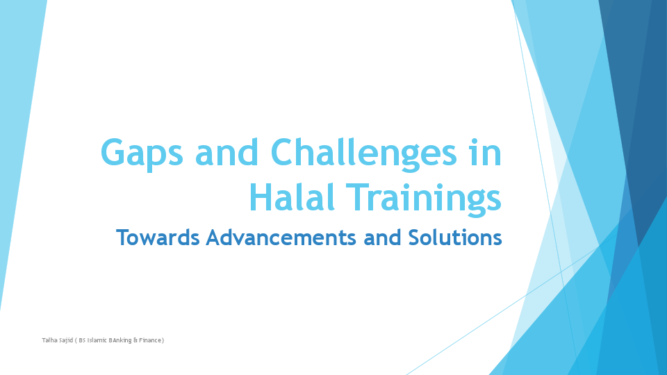 Gaps and Challenges in Halal Trainings Talha Sajid presentation.pdf
