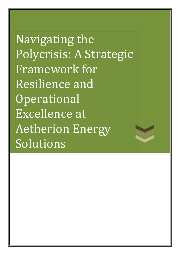 Navigating the Polycrisis  A Strategic Framework for Resilience and Operational Excellence at Aetherion Energy Solutions.pdf