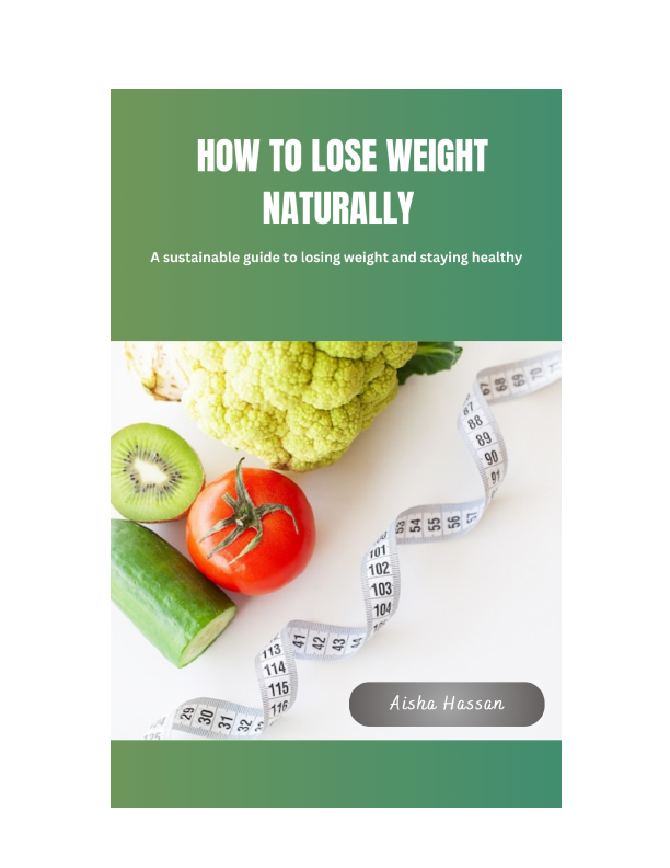 How to lose weight Naturally. By Aisha Hassan .pdf
