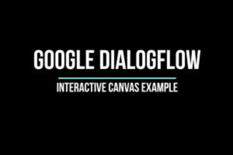 Google Dialogflow | Interactive Canvas