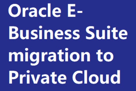 Oracle E-Business Suite migration to Private Cloud