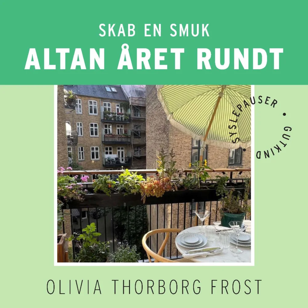 Skab en smuk altan året rundt_Olivia Thorborg Frost_Gutkind Forlag