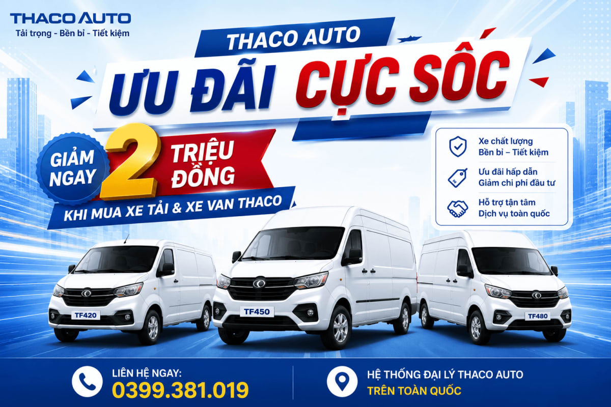 THACO AUTO Triển Khai Ưu Đãi Giảm Ngay 2 Triệu Đồng Khi Mua Xe Tải & Van Tháng 8/2026