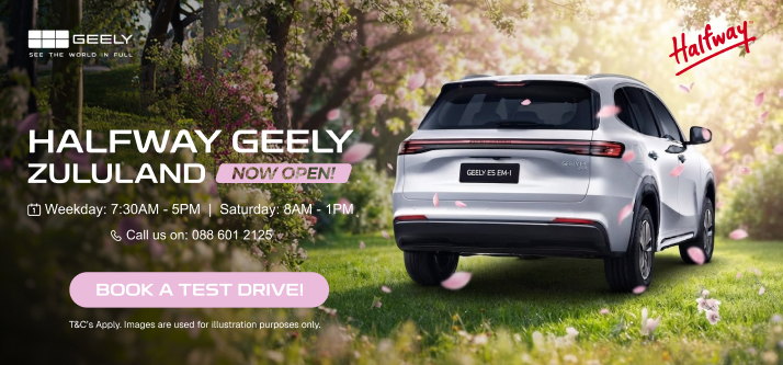 HALFWAY GEELY ZULULAND IS NOW OPEN