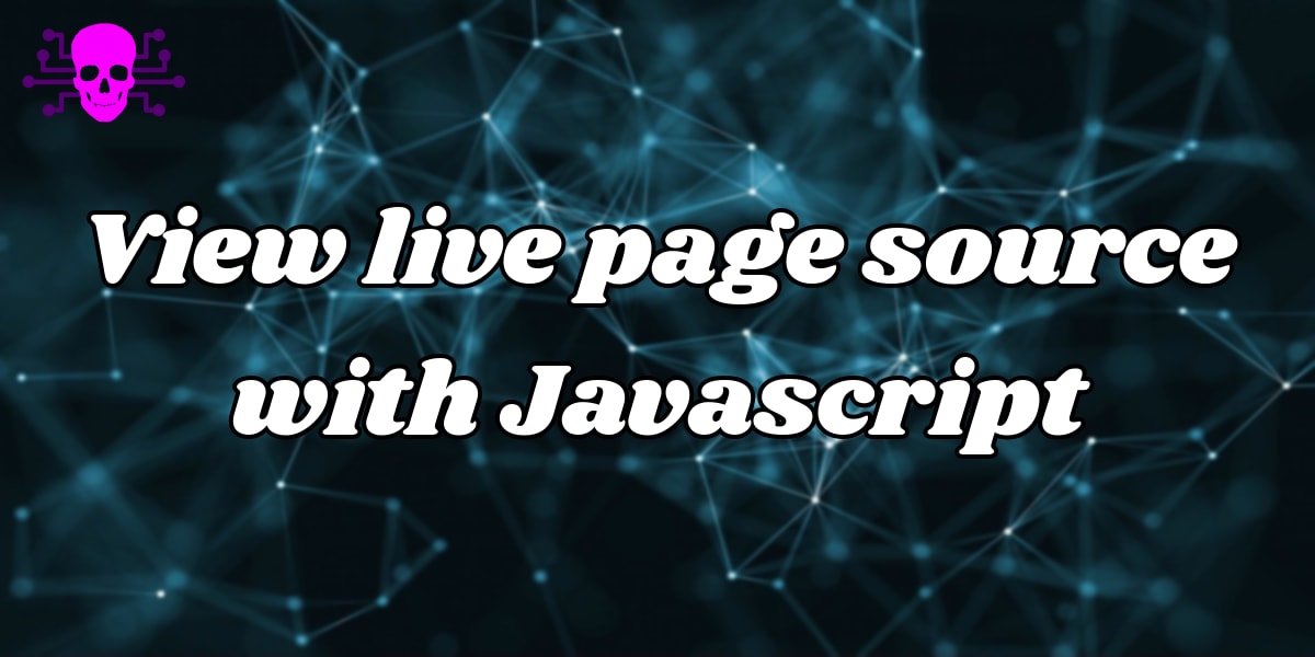 View live page source with Javascript | haliphax.dev