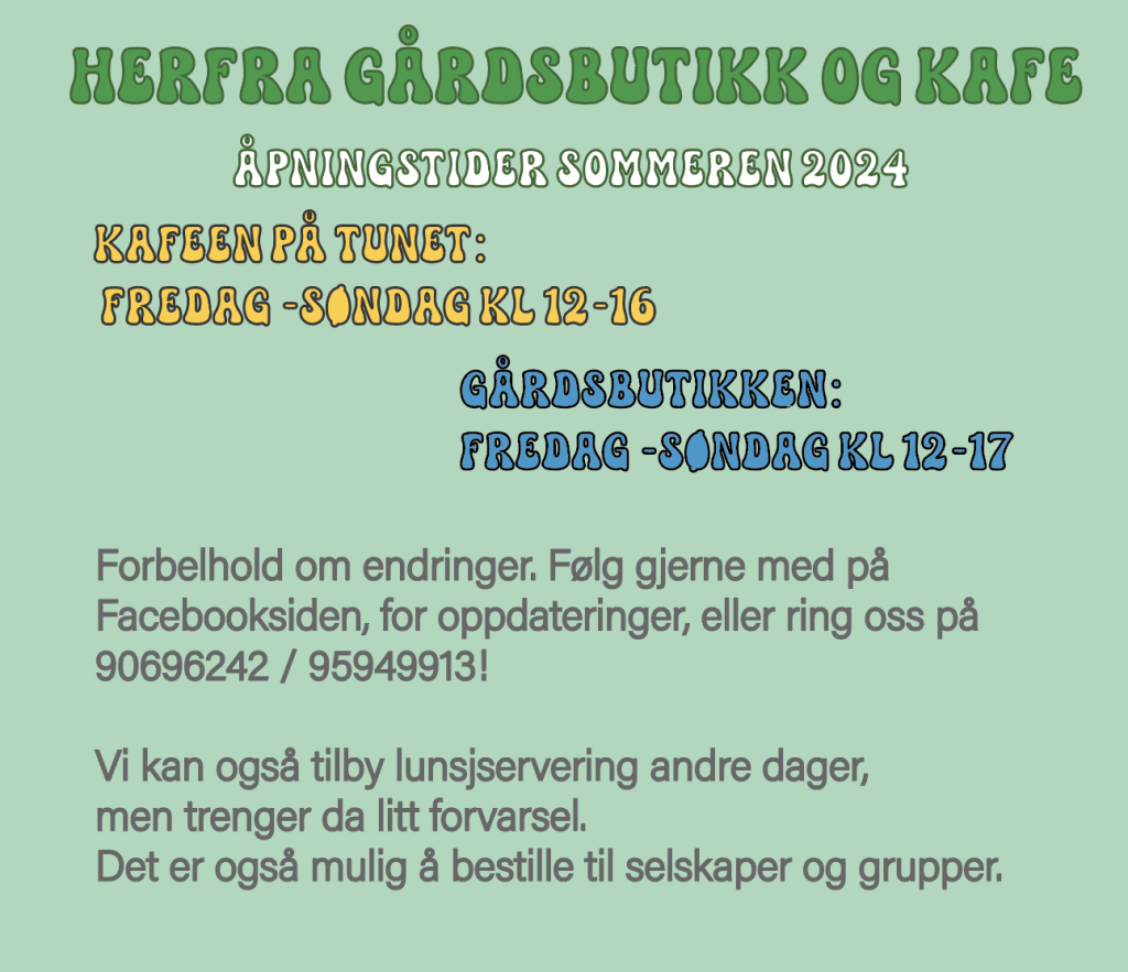 Se oppdaterte åpningstider på Facebooksiden Herfra, eller ring oss: 90696242 / 95949913
