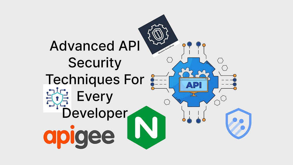 Advanced API Security Techniques For Every Developer