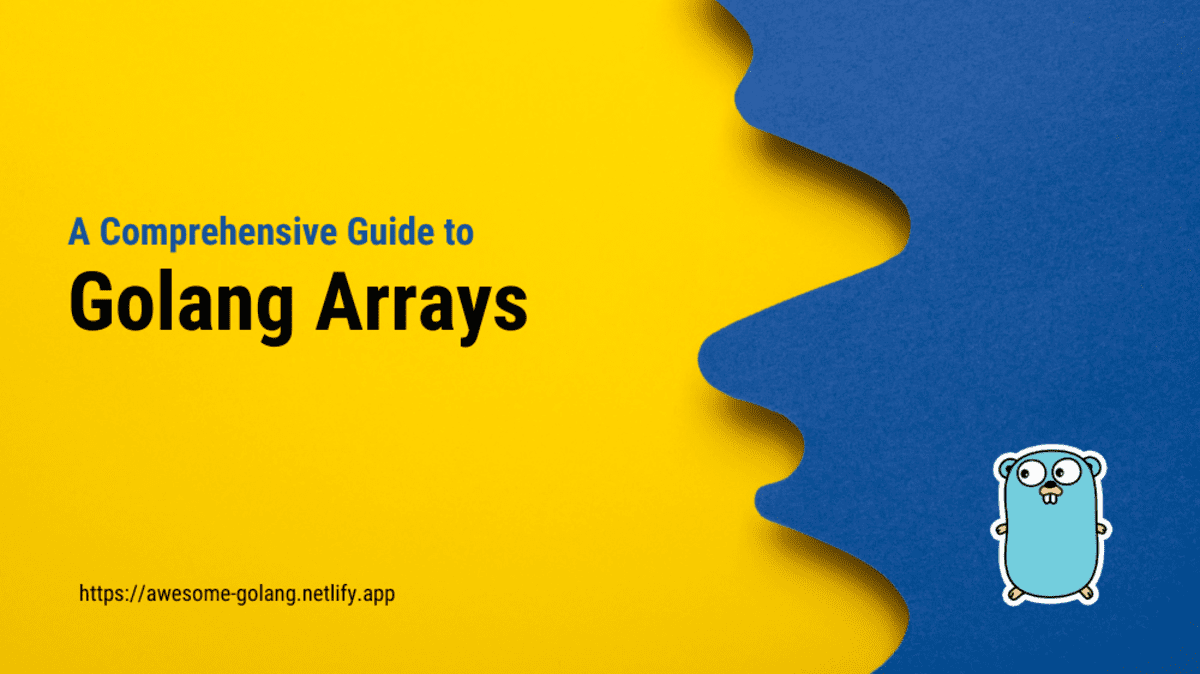 Golang Arrays: A Comprehensive Guide with Practical Examples