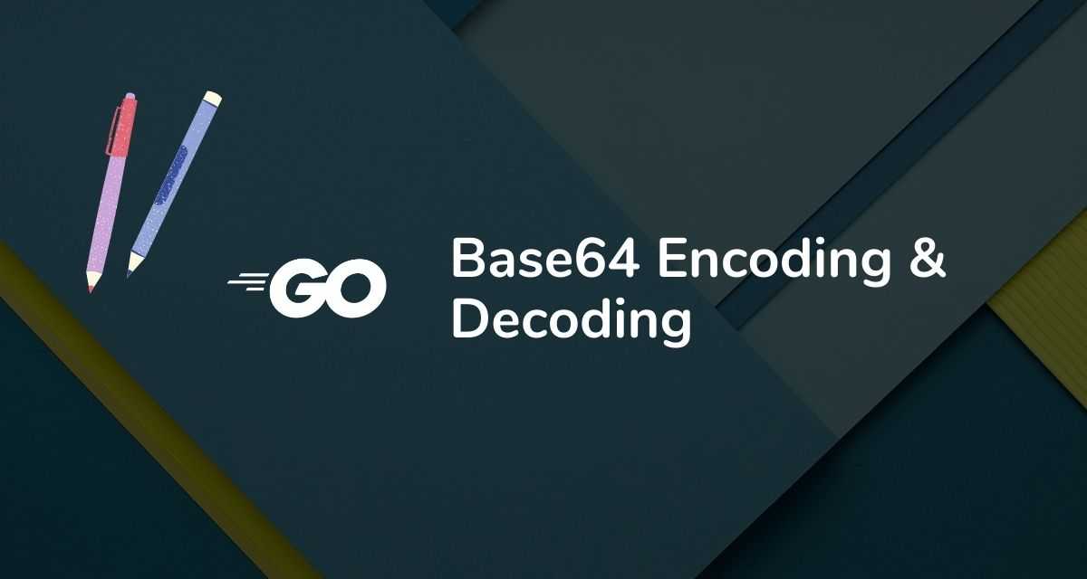 Golang Base64 Encode A Comprehensive Guide To Encoding In Go