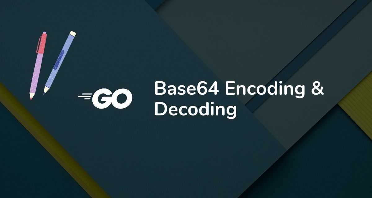 Golang Base64 Encode A Comprehensive Guide to Encoding in Go