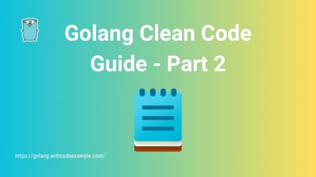 Golang Clean Code Guide – 2
