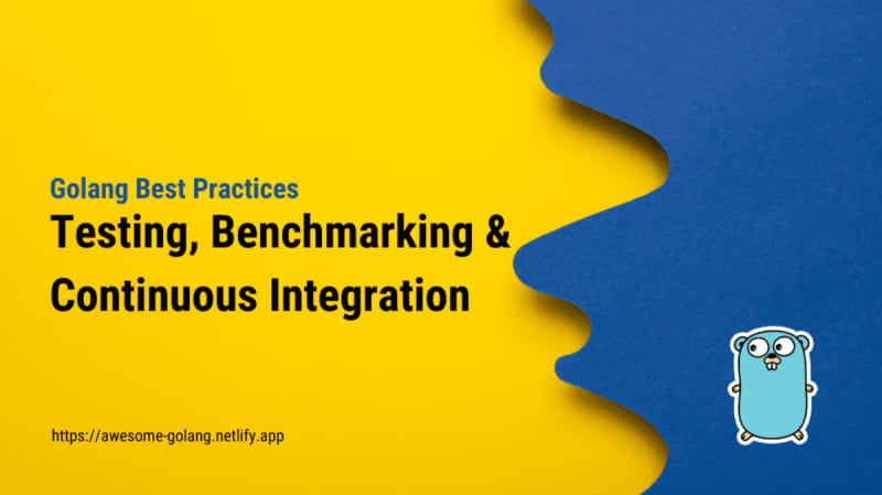 Testing, Benchmarking and Continuous Integration in Golang