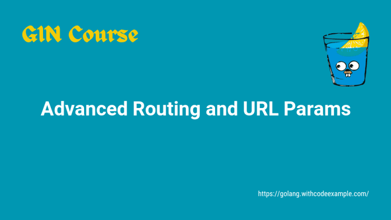 Chapter 6: Advanced Routing and URL Parameters in Gin