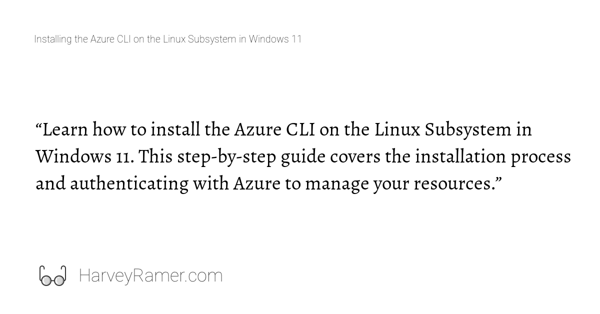 Installing the Azure CLI on the Linux Subsystem in Windows 11