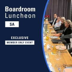 Boardroom Luncheon with Ben Zammit, Deputy Chief Executive at the South Australian Department for Energy & Mining and Jeremy Milne, Head of Corporate Affairs SA, BHP