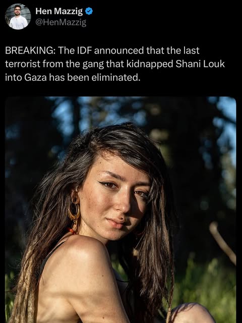 The IDF announced that the last member of the Hamas gang that took Shani Louk into Gaza on October 7th 2024 has been eliminated today.

S…