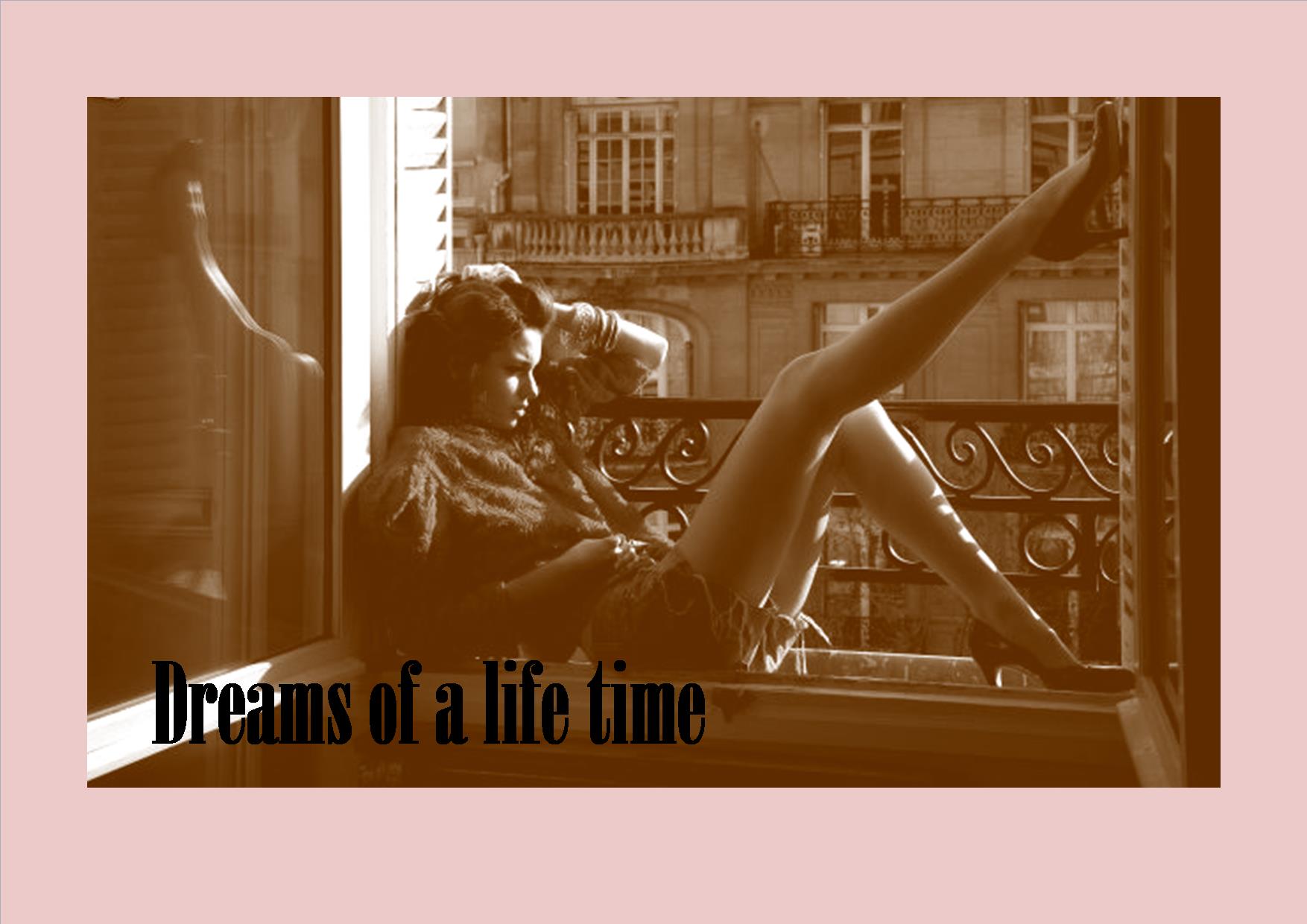 DREAMS OF A LIFE TIME