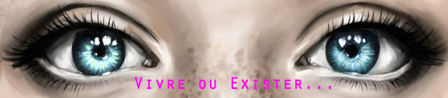 Vivre ou exister...