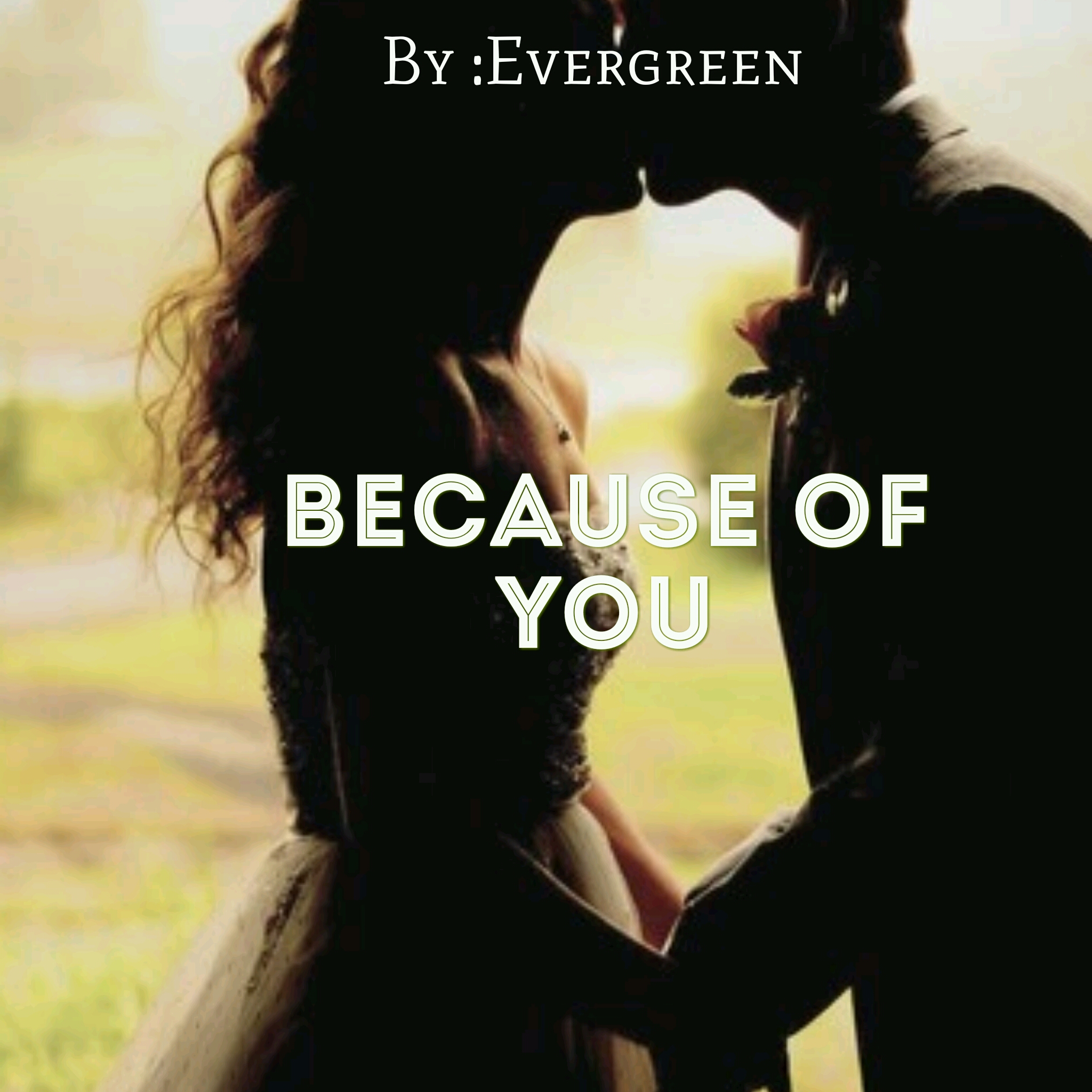 Because of you