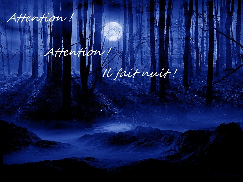 Attention ! Il fait nuit !