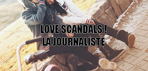 Love Scandals ! La journaliste