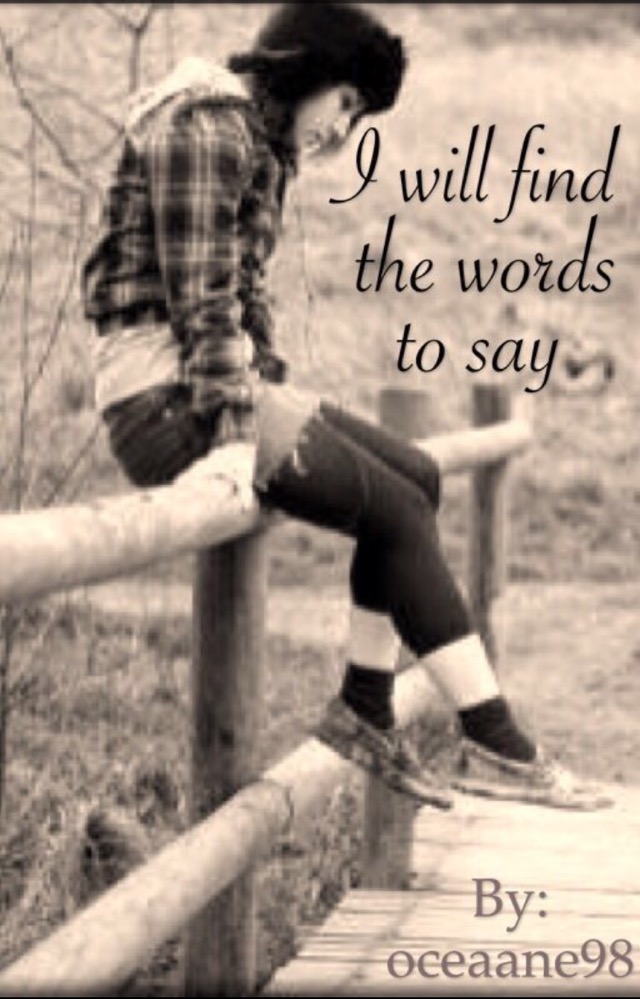 I will find the words to say