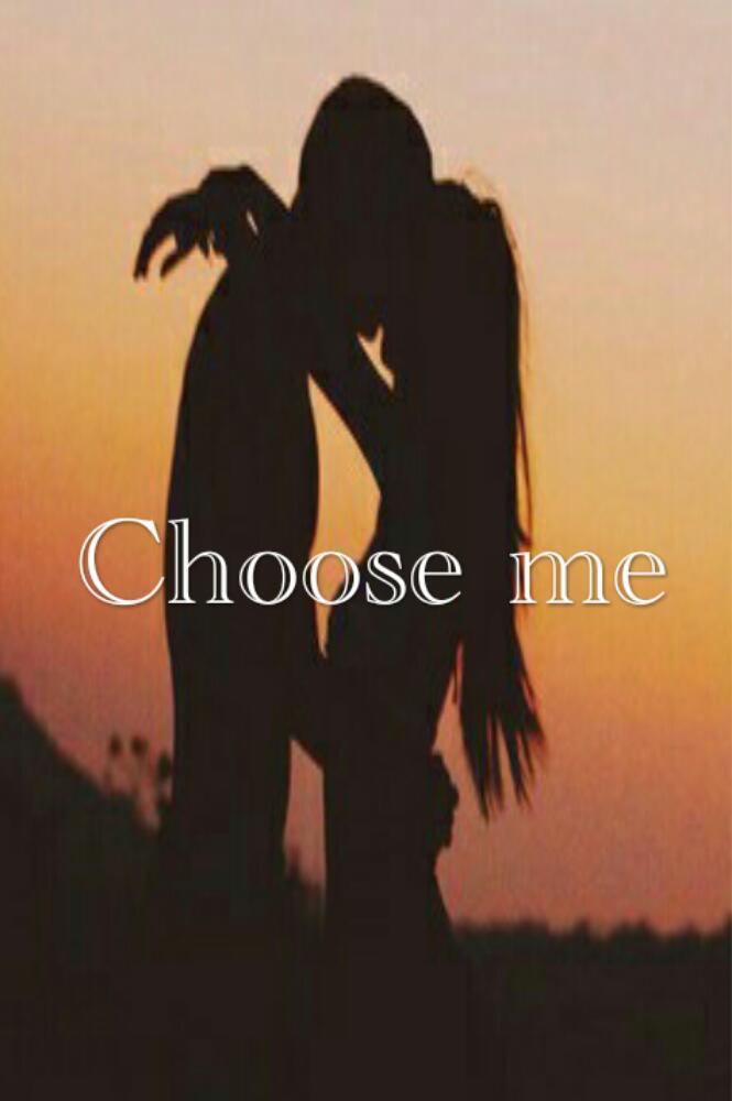 Choose me