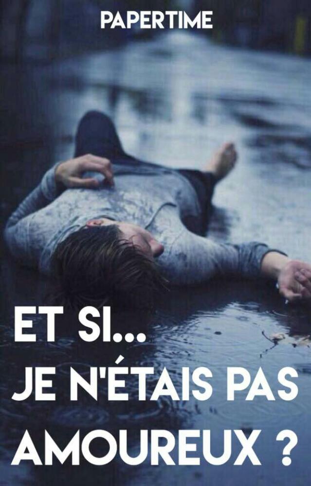 Et si... Je n'étais pas amoureux ?