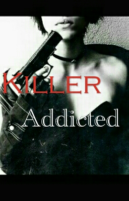 Killer Addicted