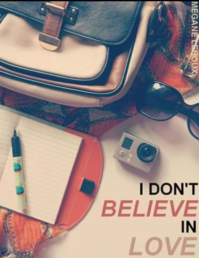 I don't believe in love