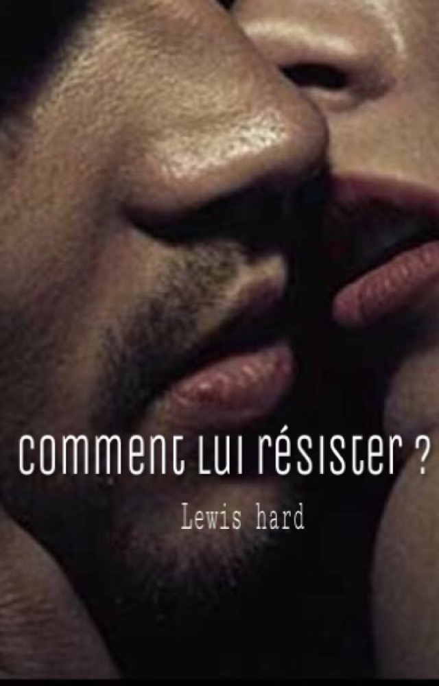 Comment ? Lui résister.