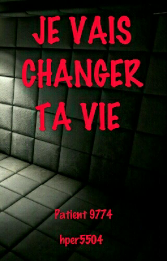 JE VAIS CHANGER TA VIE